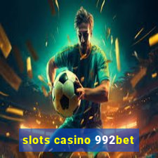 slots casino 992bet